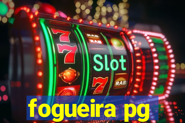 fogueira pg